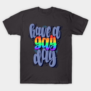 Have a gay day T-Shirt